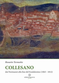 Collesano. Dai Normanni alla fine del Feudalesimo (1063-1812) - Librerie.coop