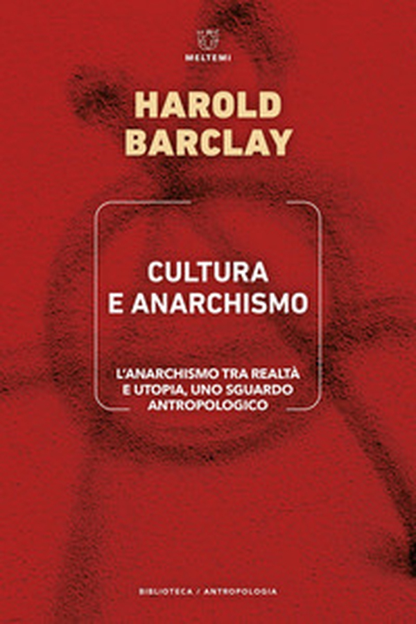 Cultura e anarchismo. L'anarchismo tra realtà e utopia, uno sguardo antropologico - Librerie.coop