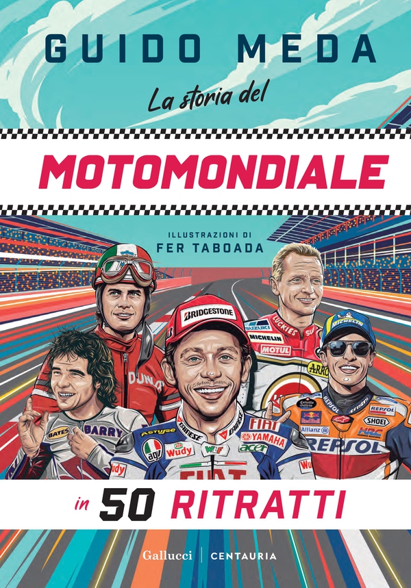 La storia del motomondiale in 50 ritratti - Librerie.coop