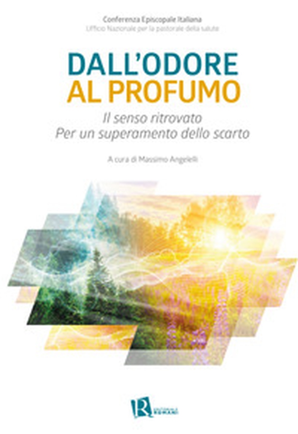 Dall'odore al profumo. Il senso ritrovato. Per un superamento dello scarto - Librerie.coop Dall'odore al profumo. Il senso ritrovato. Per un superamento dello scarto - Librerie.coop
