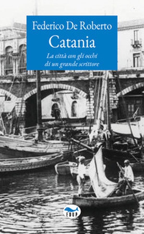 Catania. La città con gli occhi di un grande scrittore - Librerie.coop Catania. La città con gli occhi di un grande scrittore - Librerie.coop
