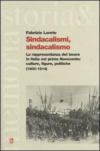 Sindacalismi, sindacalismo. La rappresentanza del lavoro in italia nel primo Novecento. culture, figure, politiche (1900-1914) - Librerie.coop