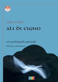 Ali di cigno. Un'autobiografia spirituale - Librerie.coop Ali di cigno. Un'autobiografia spirituale - Librerie.coop
