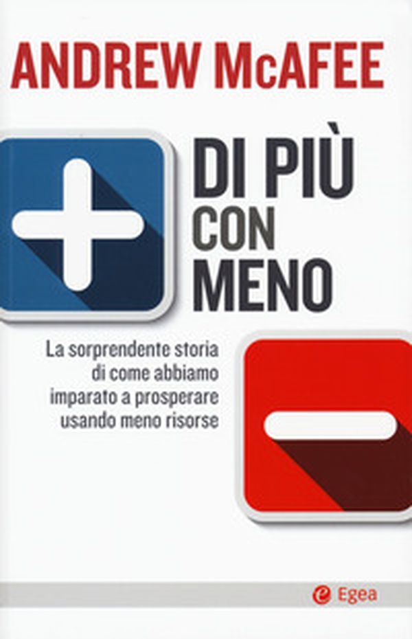 Di più con meno. La sorprendente storia di come abbiamo imparato a prosperare usando meno risorse - Librerie.coop Di più con meno. La sorprendente storia di come abbiamo imparato a prosperare usando meno risorse - Librerie.coop