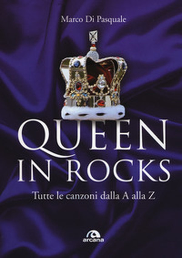 Queen in Rocks. Tutte le canzoni dalla A alla Z - Librerie.coop Queen in Rocks. Tutte le canzoni dalla A alla Z - Librerie.coop