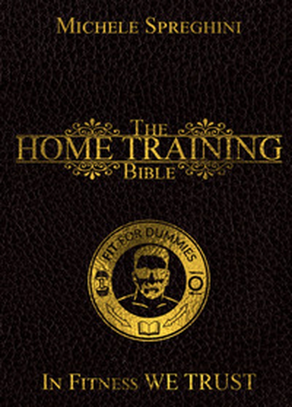 The home training Bible. Lo stile di vita senza scuse - Librerie.coop The home training Bible. Lo stile di vita senza scuse - Librerie.coop