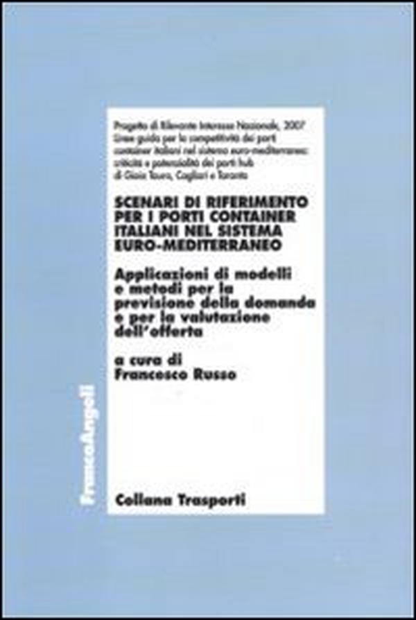 Scenari di riferimento per i porti container italiani nel sistema Euro-Mediterraneo - Librerie.coop Scenari di riferimento per i porti container italiani nel sistema Euro-Mediterraneo - Librerie.coop