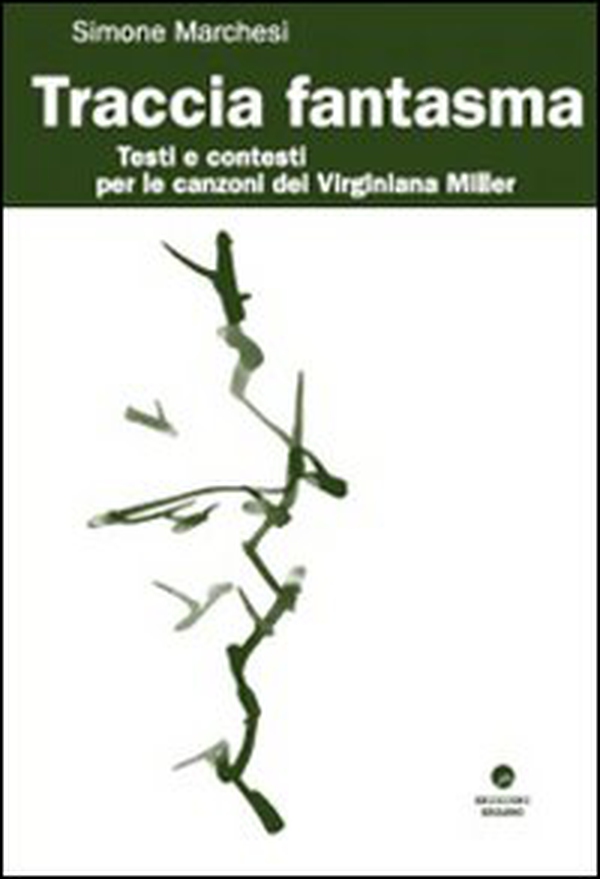 Traccia Fantasma. Testi e contesti per le canzoni dei Virginiana Miller - Librerie.coop Traccia Fantasma. Testi e contesti per le canzoni dei Virginiana Miller - Librerie.coop