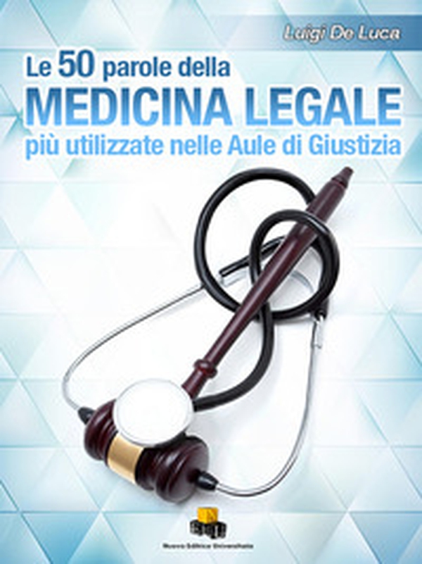 Le 50 parole della medicina legale più usate nelle aule di giustizia - Librerie.coop Le 50 parole della medicina legale più usate nelle aule di giustizia - Librerie.coop