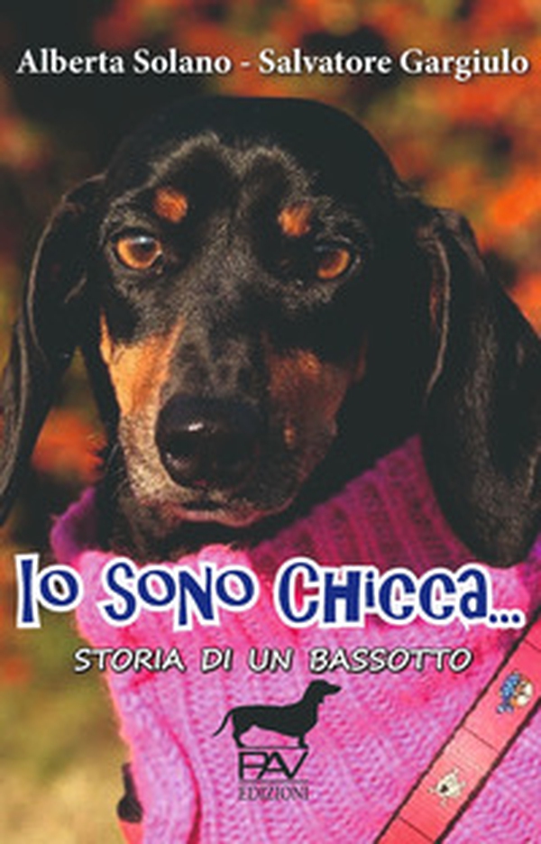 Io sono Chicca... Storia di un bassotto - Librerie.coop Io sono Chicca... Storia di un bassotto - Librerie.coop
