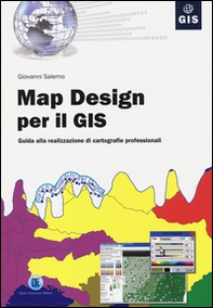 Map design per il GIS. Guida alla realizzazione di cartografie professionali - Librerie.coop