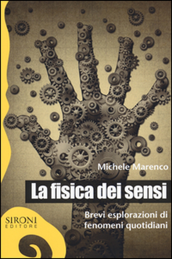 La fisica dei sensi. Brevi esplorazioni di fenomeni quotidiani - Librerie.coop La fisica dei sensi. Brevi esplorazioni di fenomeni quotidiani - Librerie.coop