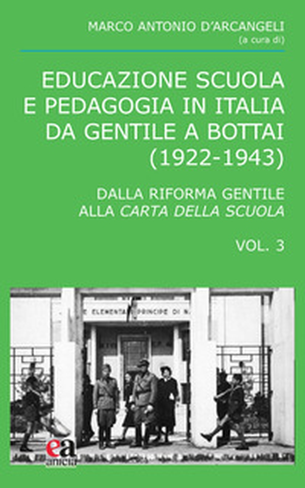 Educazione scuola e pedagogia in Italia da Gentile a Bottai (1922-1943) - Vol. 3 - Librerie.coop Educazione scuola e pedagogia in Italia da Gentile a Bottai (1922-1943) - Vol. 3 - Librerie.coop
