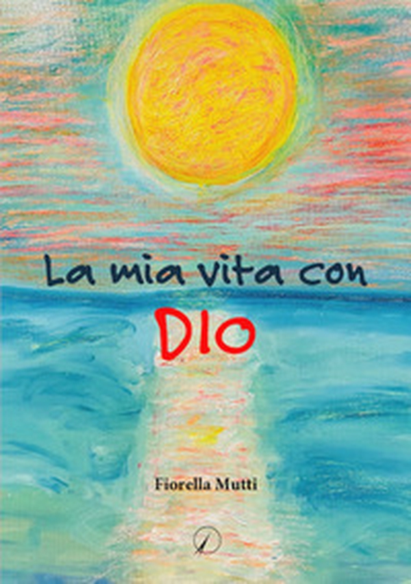 La mia vita con Dio - Librerie.coop La mia vita con Dio - Librerie.coop