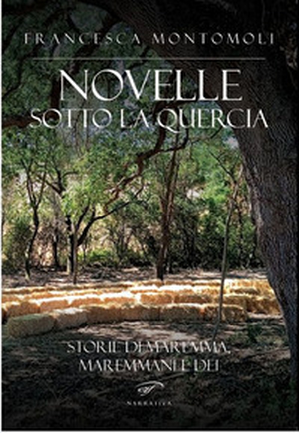 Novelle sotto la quercia. Storie di maremma, maremmani e dei - Librerie.coop