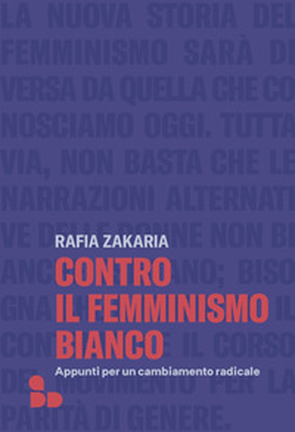 Contro il femminismo bianco. Appunti per un cambiamento radicale - Librerie.coop Contro il femminismo bianco. Appunti per un cambiamento radicale - Librerie.coop