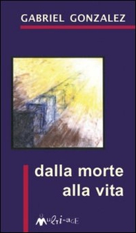 Dalla morte alla vita - Librerie.coop