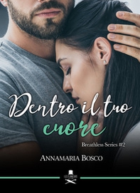 Dentro il tuo cuore. Breathless series - Vol. 2 - Librerie.coop