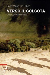 Verso il Golgota. Via crucis francescana - Librerie.coop