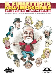 Il fumettista dell'impossibile. I mille volti di Alfredo Castelli. Catalogo della mostra allestita nel museo civico di Villa Colloredo Mels a Recanati - Librerie.coop Il fumettista dell'impossibile. I mille volti di Alfredo Castelli. Catalogo della mostra allestita nel museo civico di Villa Colloredo Mels a Recanati - Librerie.coop