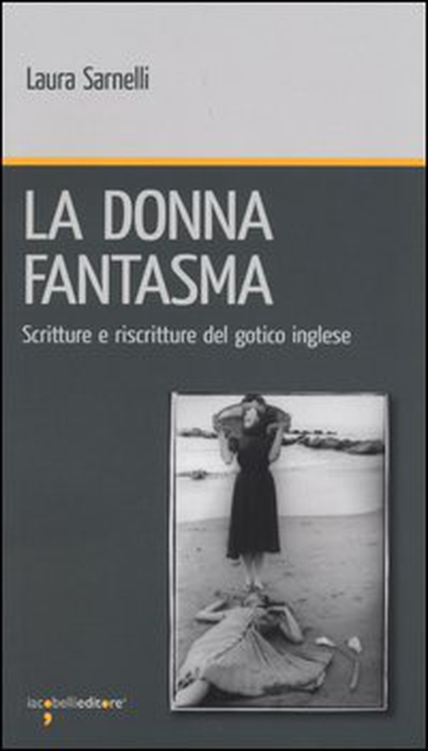 La donna fantasma. Scritture e riscritture del gotico inglese - Librerie.coop La donna fantasma. Scritture e riscritture del gotico inglese - Librerie.coop