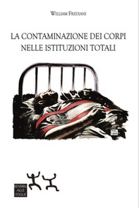 La contaminazione dei corpi nelle istituzioni totali - Librerie.coop