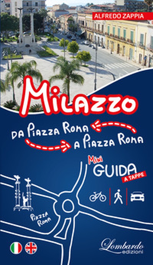 Milazzo. Da Piazza Roma a Piazza Roma. Mini guida a tappe. Ediz. italiana e inglese - Librerie.coop Milazzo. Da Piazza Roma a Piazza Roma. Mini guida a tappe. Ediz. italiana e inglese - Librerie.coop