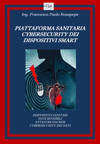 Piattaforma sanitaria cybersecurity dei dispositivi smart - Librerie.coop Piattaforma sanitaria cybersecurity dei dispositivi smart - Librerie.coop