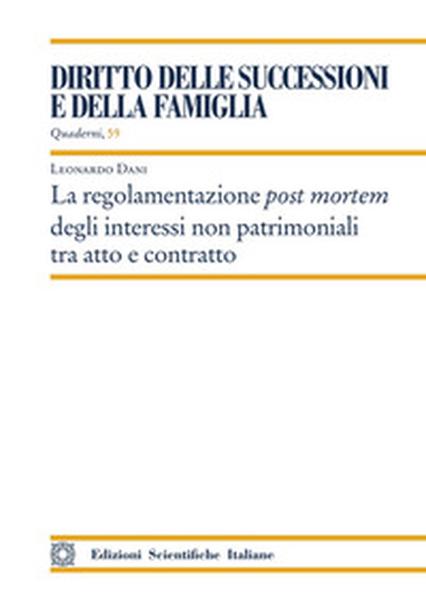 La regolamentazione post mortem degli interessi non patrimoniali tra atto e contratto - Librerie.coop La regolamentazione post mortem degli interessi non patrimoniali tra atto e contratto - Librerie.coop