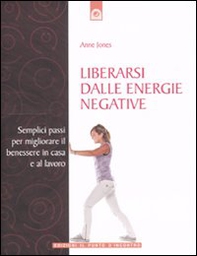 Liberarsi dalle energie negative. Semplici passi per migliorare il benessere in casa e sul lavoro - Librerie.coop Liberarsi dalle energie negative. Semplici passi per migliorare il benessere in casa e sul lavoro - Librerie.coop