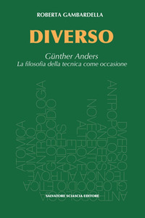 Diverso. Gunther Anders. La filosofia della tecnica come occasione - Librerie.coop