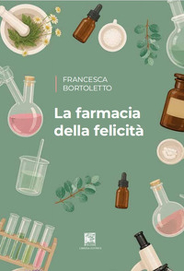 La farmacia della felicità - Librerie.coop