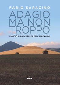 Adagio ma non troppo. Viaggio alla scoperta dell'Appennino - Librerie.coop Adagio ma non troppo. Viaggio alla scoperta dell'Appennino - Librerie.coop