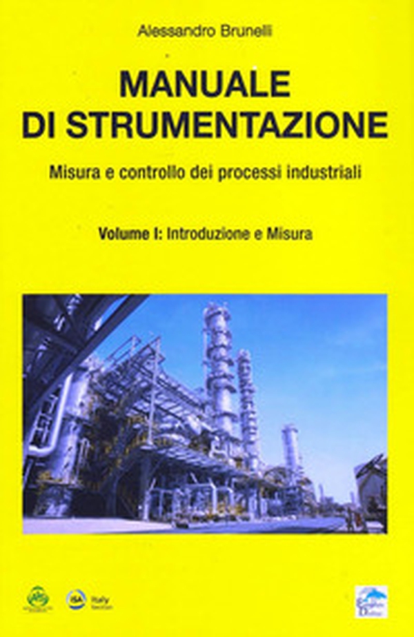 Manuale di strumentazione. Misura e controllo dei processi industriali - Librerie.coop Manuale di strumentazione. Misura e controllo dei processi industriali - Librerie.coop