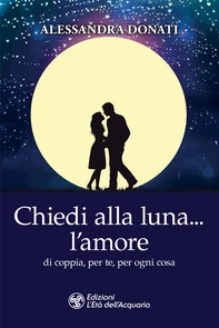 Chiedi alla luna… l'amore - Librerie.coop Chiedi alla luna… l'amore - Librerie.coop
