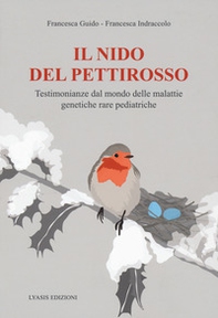 Il nido del pettirosso. Testimonianze dal mondo delle malattie genetiche rare pediatriche - Librerie.coop