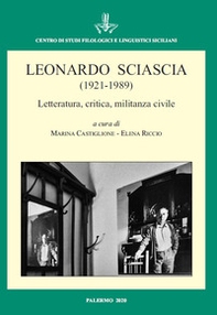 Leonardo Sciascia (1921-1989) Letteratura, critica, militanza civile. Atti del Convegno Internazionale (Palermo, 18-19 novembre 2019) - Librerie.coop