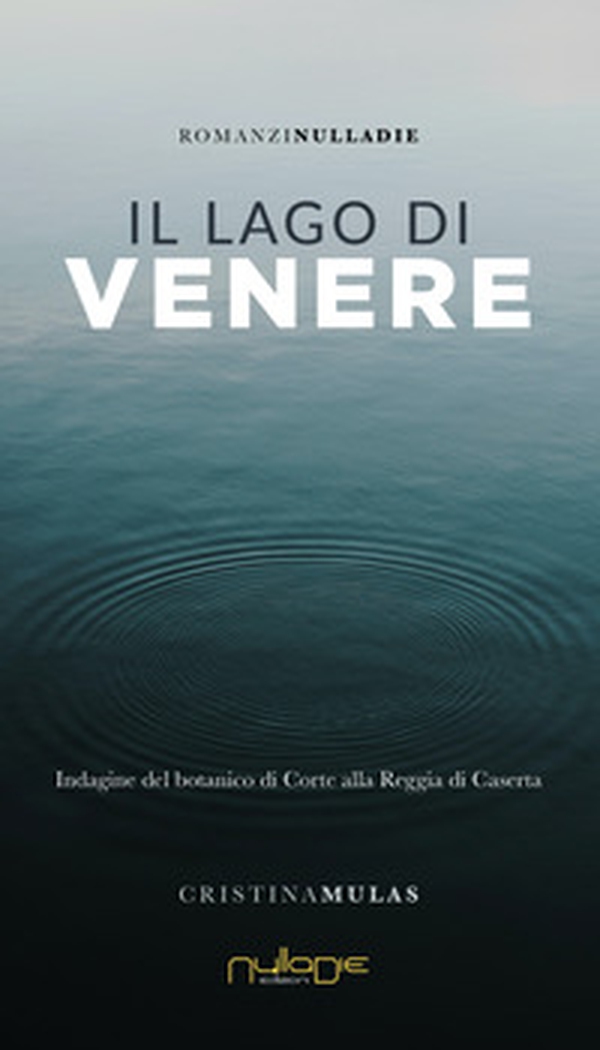 Il lago di Venere. Indagine del botanico di Corte alla Reggia di Caserta - Librerie.coop Il lago di Venere. Indagine del botanico di Corte alla Reggia di Caserta - Librerie.coop