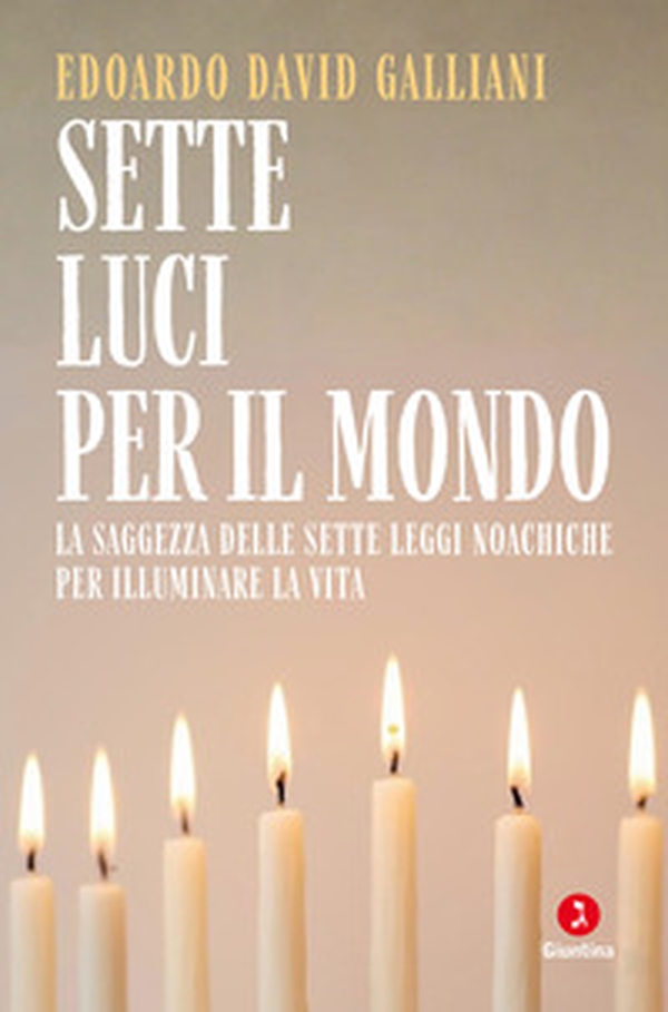 Sette luci per il mondo. La saggezza delle sette leggi noachiche per illuminare la vita - Librerie.coop