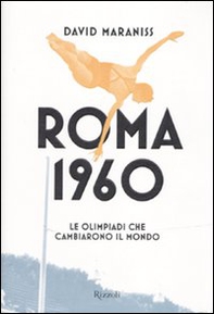 Roma 1960. Le Olimpiadi che cambiarono il mondo - Librerie.coop