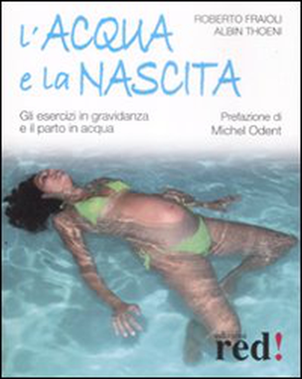 L'acqua e la nascita. Gli esercizi in gravidanza e il parto in acqua - Librerie.coop L'acqua e la nascita. Gli esercizi in gravidanza e il parto in acqua - Librerie.coop