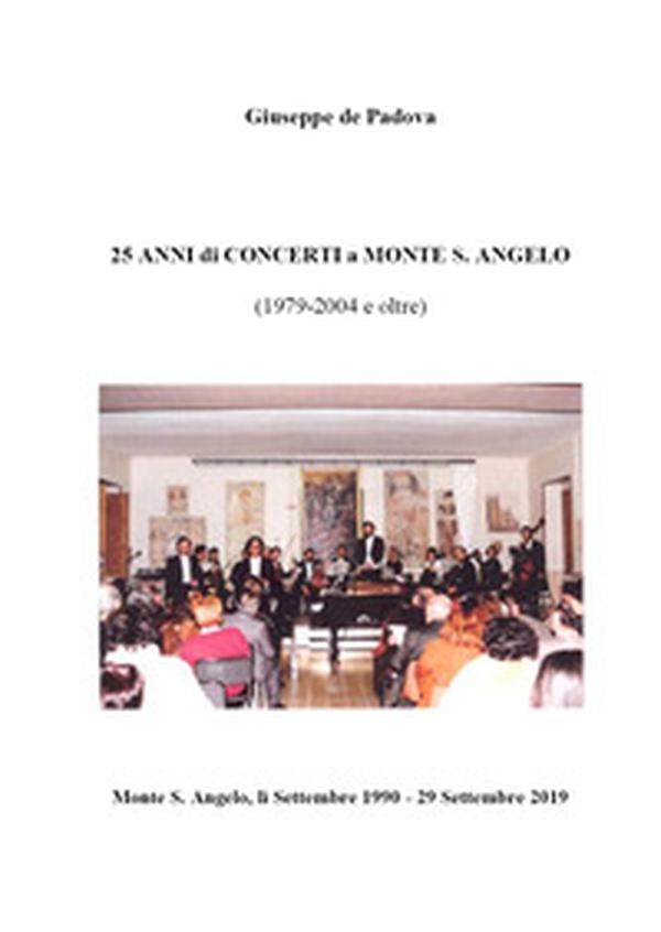 25 anni di concerti a Monte S. Angelo (1979-2004 e oltre) - Librerie.coop 25 anni di concerti a Monte S. Angelo (1979-2004 e oltre) - Librerie.coop
