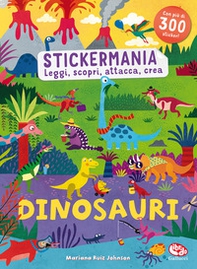 Dinosauri. Stickermania. Leggi, scopri, attacca, crea - Librerie.coop