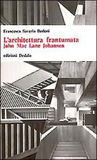 L'architettura frantumata. John McLane Johansen - Librerie.coop