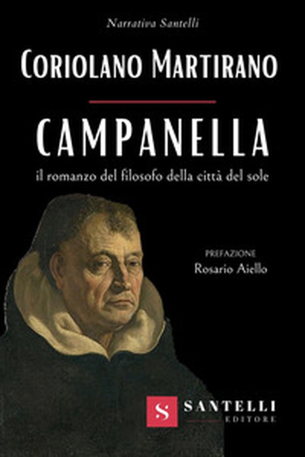 Campanella. Il romanzo del filosofo della città del sole - Librerie.coop Campanella. Il romanzo del filosofo della città del sole - Librerie.coop