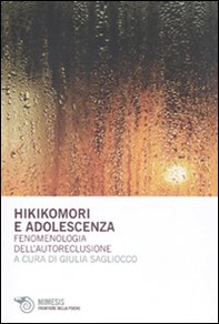 Hikikomori e adolescenza. Fenomenologia dell'autoreclusione - Librerie.coop