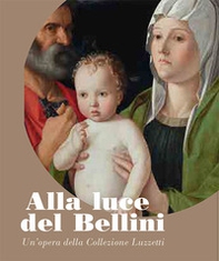 Alla luce del Bellini. Un'opera della Collezione Luzzetti - Librerie.coop