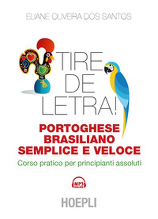 Tire de letra! Portoghese-brasiliano semplice e veloce. Corso pratico per principianti assoluti - Librerie.coop Tire de letra! Portoghese-brasiliano semplice e veloce. Corso pratico per principianti assoluti - Librerie.coop