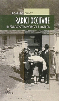 Radici occitane. Un pragelatese tra progresso e nostalgia - Librerie.coop