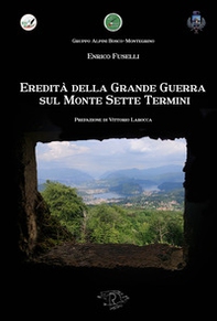 Eredità della Grande Guerra sul Monte Sette Termini - Librerie.coop